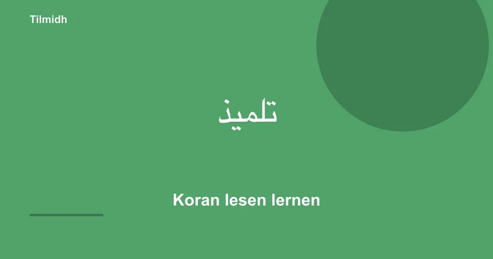 Tilmidh — Koran Wort für Wort lesen lernen